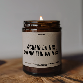 "Scheiß da nix, dann feid da nix" - Spruchkerze