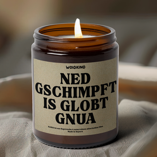 "Ned g’schimpft is globt gnua" - Spruchkirzn