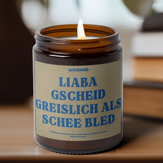 "Liaba gscheid greislich" - Spruchkirzn