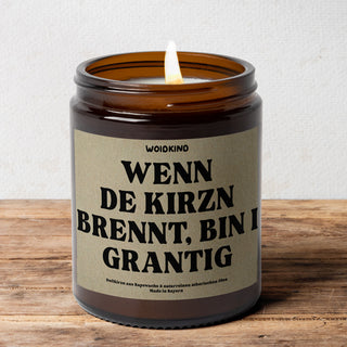 "Wenn de Kirzn brennt, bin I grantig" - Spruchkirzn