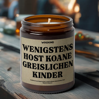 "Wenigstens host koane greislichen Kinder" - Spruchkirzn