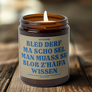 "Bled derf ma scho sei" - Spruchkirzn