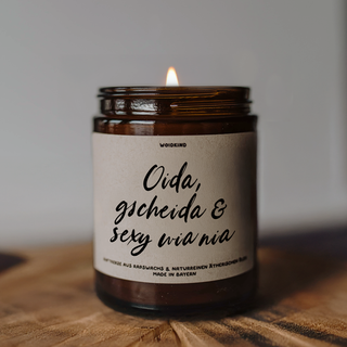 "Oida, gscheida, sexy wia nia" - Spruchkerze