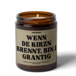 Spruch Kerze Duftkerze Kirzn bayerisch bayrisch bairisch lustig Geschenk Kirzn brennt grantig Dialekt Woidkind