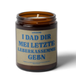 Spruch Kerze Duftkerze Kirzn bayerisch bayrisch bairisch lustig Geschenk I dad dir mei letzte Leberkassemme gebn Dialekt Woidkind