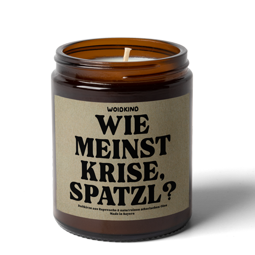 Spruch lustig Kerze Duftkerze Kirzn bayerisch bayrisch bairisch Geschenk Monaco Franze wie meinst Krise Spatzl München Dialekt Woidkind